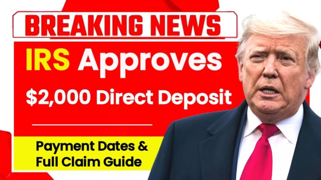 IRS Approves $2,000 Direct Deposit for November 2025 – Eligibility, Payment Dates & Full Claim Guide
